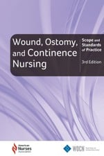Wound, Ostomy, and Continence Nursing: Scope and Standards of Practice, 3rd Edition