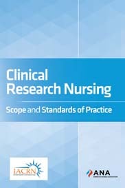 Clinical Research Nursing: Scope and Standards of Practice